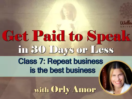Class 7: Repeat Business is the Best Business with Orly Amor