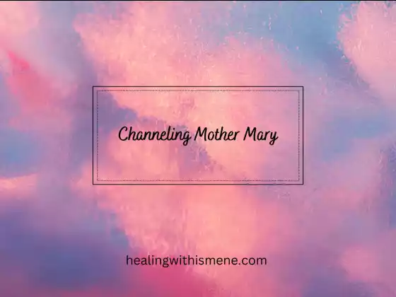 Channeling Mother Mary 