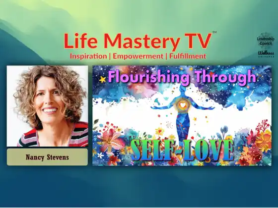 LMTV #254: Flourishing Through Self-Love (Nancy Stevens)